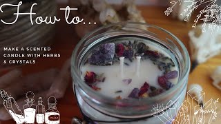 How to make a scented Candle with Herbs amp Crystals  Like an extensive tutorial Let me know [upl. by Manlove546]