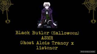 Black Butler Halloween ASMR Ghost Alois Trancy x listener [upl. by Nehgaem]