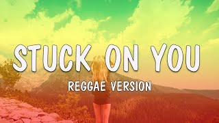 STUCK ON YOU  Reggae Cover Version 2023 Lyric Video [upl. by Lazaro]