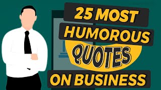 Top 25 Funny and Most Humorous Quotes on Business  Funny Quotes Video MUST WATCH  Simplyinfonet [upl. by Sura]