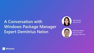 A Conversation with Windows Package Manager Expert Demitrius Nelon [upl. by Starling]