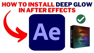 How To Install DEEP GLOW In After Effects 2024 [upl. by Heiney]