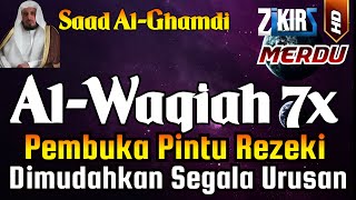 Surat Al WAQIAH 7x  dengarkan hutang lunas  Rezeki datang dari berbagai arah By Saad Al Ghamdi [upl. by Aicenek]