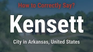 How to Pronounce Kensett Arkansas Correctly [upl. by Seraphine618]