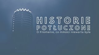 Historie potłuczone 133 O Filomenie co miłości niewarta była [upl. by Elokyn417]