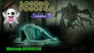 Full story “Luhong Pungfam” Manipuri horror story  Luhonglamdai laina yengsinli khnthahwdaba mikup [upl. by Idoc127]