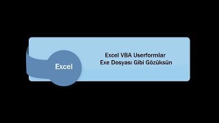 Excel Dersleri 18 Userform Haricinde Hiçbir Şey Gözükmesin Excel Exe Dosyası gibi gözüksün [upl. by Ahsaeym]