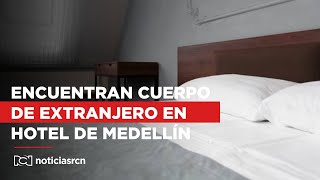 Encuentran cuerpo de extranjero en hotel de Medellín sería otro caso de escopolamina [upl. by Nommad476]