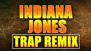 Indiana Jones Theme Song Trap Remix  Soundtrack [upl. by Mcwilliams]