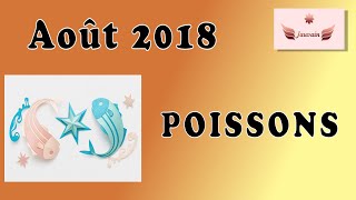 Horoscope Août 2018 POISSONS [upl. by Aivon778]