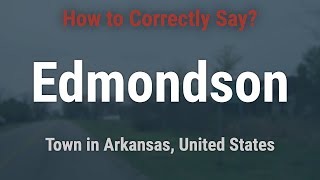 How to Pronounce Edmondson Arkansas Correctly [upl. by Ramoj784]