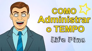 Como administrar melhor o seu tempo  Seja uma pessoa melhor  Life Pins [upl. by Aimal697]