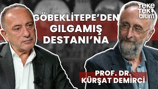 Göbeklitepe ve Gılgamış Destanı  Prof Dr Kürşat Demirci amp Fatih Altaylı  Teke Tek Bilim [upl. by Hsima662]