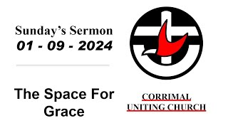 Sundays Sermon 01092024  The Space For Grace [upl. by Sosthenna]