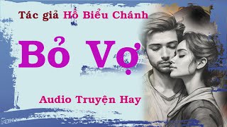 Truyện hay audio  Bỏ Vợ Tác Giả Hồ Biểu Chánh  Nghe kể truyện [upl. by Neiviv]