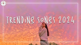 Trending songs 2024 🌈 Tiktok mashup 2024  Best songs 2024 playlist [upl. by Atinele]