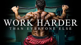 WORK HARDER THAN EVERYONE ELSE  Best Gym Training Motivation [upl. by Leonidas]