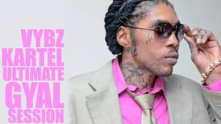 Vybz Kartel MIx 2002  2014 VYBZ KARTEL – GYAL SESSION ULTIMATE COLLECTION [upl. by Ellerahs340]