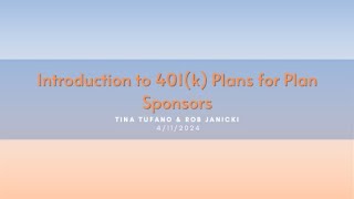 Introduction to 401k Plans for Plan Sponsors presented by Tina Tufano amp Rob Janicki [upl. by Nahraf]