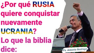 ¿PORQUÉ RUSIA QUIERE CONQUISTAR UCRANIA  Pastor Antonio Restrepo [upl. by Nrehtak885]