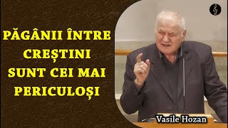 Vasile Hozan  Păgânii între creștini sunt cei mai periculoși  PREDICA 2024 [upl. by Alderman550]