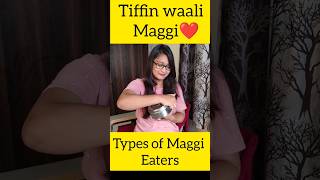 Types of Maggi Eaters😍❤️  Tiffin waali Maggi😋 shorts short youtubeshorts food [upl. by Enelyad844]