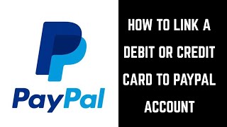 How to Link a Debit Card or Credit Card to PayPal Account [upl. by Odranreb788]