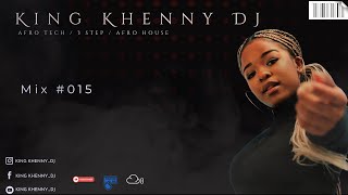 King Khenny DJ Mix 015  Live Dj Mix  Afro Tech  3 Step  Afro House [upl. by Mia]