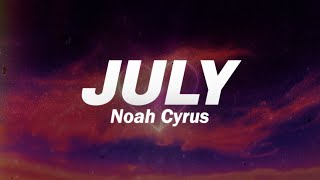 Noah Cyrus  July Lyrics [upl. by Merle930]