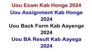 Uou Exam Date 2024  Uou Assignment Kab Honge 2024  Uou Back Form Kab Aayenge  Uou BA Result 2024 [upl. by Mechling915]