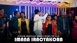 IMANA IRACYAKORA BY JUNIOR JEHOVAH JIREH CHOIR CEP ULKOfficial video 2024 [upl. by Solotsopa317]