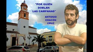 ANTONIO CHACÓN CRUZ quot POR QUIÉN DOBLAN LAS CAMPANASquot RAFAEL HIDALGO ROMERO [upl. by Dlaniger321]