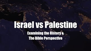 Israel vs Palestine  Examining the History amp The Bible Perspective [upl. by Adnhoj]