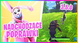 NADCHODZĄCE POPRAWKI 350  Fortnite Battle Royale [upl. by Taylor118]