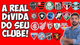 QUAL A REAL DÍVIDA DO SEU TIME RANKING APONTA A SITUAÇÃO DOS 20 MAIORES CLUBES DO BRASIL HOJE [upl. by Wey]