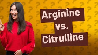 Which is better Larginine or Lcitrulline [upl. by Mayce]