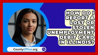 How Do I Report a Lost or Stolen Unemployment Debit Card in Illinois  CountyOfficeorg [upl. by Havard]