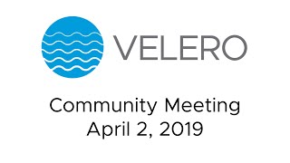 Velero Community Meeting  April 2nd 2019 [upl. by Yelyah769]