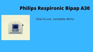 Philips Respironic Bipap A30 How to use complete Demo [upl. by Carmine]