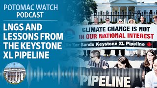 LNGs and Lessons from the Keystone XL Pipeline  Potomac Watch Podcast WSJ Opinion [upl. by Marigolda158]