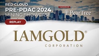 IAMGOLD  Red Clouds PrePDAC 2024 [upl. by Waldner]