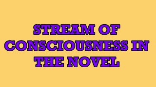 STREAM OF CONSCIOUSNESS TECHNIQUE IN THE NOVEL  EASY ENGLISH NOTES [upl. by Binny20]