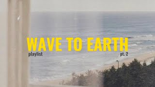 wave to earth  playlist ★ pt 2 [upl. by Eesac852]