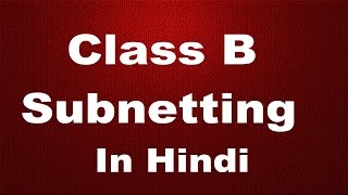 Class B Subnetting in Hindi  IP Addressing part 1 [upl. by Yennek]