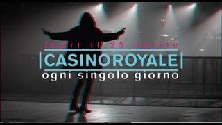 CASINO ROYALE  Ogni Singolo Giorno  45° 30 6449quot N 9° 12 30286quot E Teaser [upl. by Orelu]