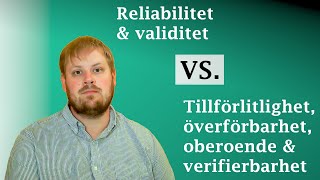 Reliabilitet validitet tillförlitlighet överförbarhet oberoende och verifierbarhet [upl. by Hashimoto]