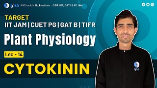 CYTOKININ plant physiology  L14  TARGET IIT JAM CUET PG GAT B TIFR IFAS [upl. by Ynahirb825]