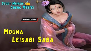 Mouna Leisabi Saba  Manipuri Wari Macha  Record 🎤 Thoibi Keisham  Story ✍️Cheng Meetei [upl. by Refinnaj]