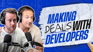 How To Work With Developers  Real Estate Advice wJames Harris amp David Parnes [upl. by Middle]