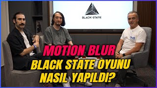 MOTION BLUR  Kabus 22den Black State Oyununa Uzanan Unutulmaz Bir Yolculuk [upl. by Retsub]